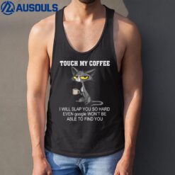 Touch My Coffee I Will Slap You So Hard Funny Cat Tank Top