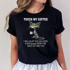 Touch My Coffee I Will Slap You So Hard Funny Cat T-Shirt