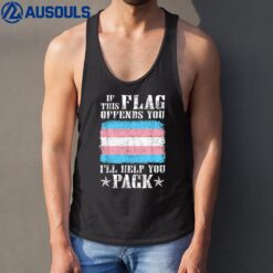 Trans If This Flag Offends You I'll Help You Pack Funny Tank Top