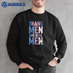 Trans Men Are Real Men Transsexual Human Rights Sweatshirt