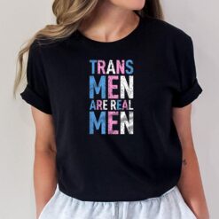 Trans Men Are Real Men Transsexual Human Rights T-Shirt