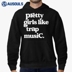 Trap Music Party Design Of Pretty Girls Like Trap Music Hoodie