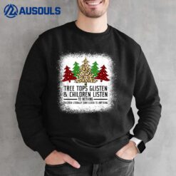 Tree Tops Glisten And Children Listen To Nothing Christmas  Ver 2 Sweatshirt