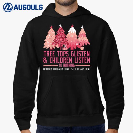 Tree Tops Glisten And Children Listen To Nothing Christmas Ver 2 Hoodie