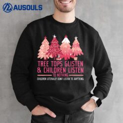 Tree Tops Glisten And Children Listen To Nothing Christmas Ver 2 Sweatshirt