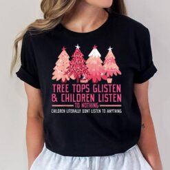 Tree Tops Glisten And Children Listen To Nothing Christmas Ver 2 T-Shirt