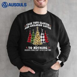 Tree Tops Glisten And Children Listen To Nothing Christmas Sweatshirt