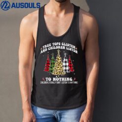 Tree Tops Glisten And Children Listen To Nothing Christmas Tank Top