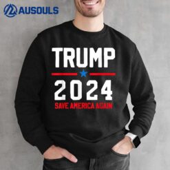 Trump 2024 - Save America Again - Pro Trump Sweatshirt