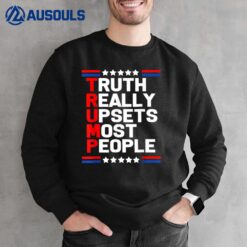 Trump Truth Really Upset Most People Trump 2024 America Flag Sweatshirt