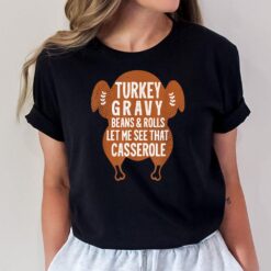 Turkey Gravy Beans And Rolls Let Me Casserole Thanksgiving T-Shirt