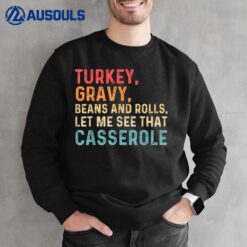 Turkey Gravy Beans And Rolls Let Me See That Casserole  Ver 2 Sweatshirt