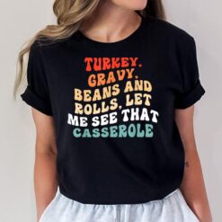 Turkey Gravy Beans And Rolls Let Me See That Casserole T-Shirt