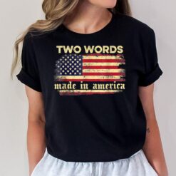 Two Words Made In America Funny Joe Biden Retro Vintage Flag T-Shirt