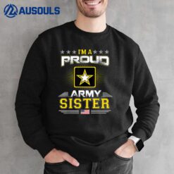 U.S. ARMY Proud US Army Sister  Military Veteran Pride Sweatshirt