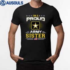 U.S. ARMY Proud US Army Sister  Military Veteran Pride T-Shirt