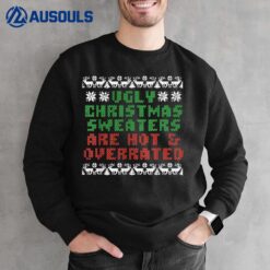 Ugly Christmas  Are Hot Overrated Funny Men Women Sweatshirt