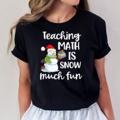 Ugly Christmas Teaching Math Is Snow Much Fun Christmas T-Shirt