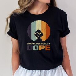 Unapologetically Dope African American Funny Afro T-Shirt