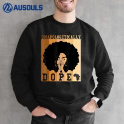 Unapologetically Dope Black History Month African American Ver 2 Sweatshirt