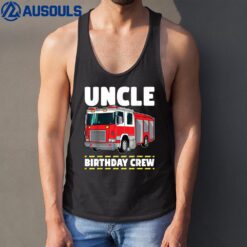 Uncle Birthday Crew Fire Truck Firefighter Tank Top