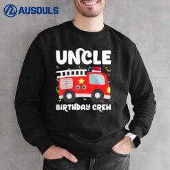 Uncle Birthday Crew Fire Truck Party Firefighter Sweatshirt