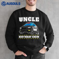 Uncle Birthday Crew Police Car Policeman Officer Sweatshirt
