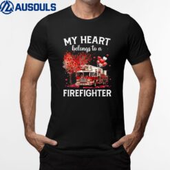 Valentines Day Firefighter My Heart Belong To A Firefighter Ver 1 T-Shirt