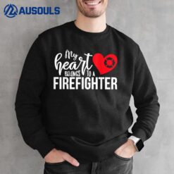 Valentines Day Firefighter My Heart Belong To A Firefighter Sweatshirt