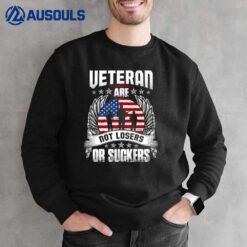 Veteran Are Not Losers Or Suckers Veteran Sweatshirt