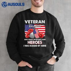 Veteran Daughter Some People Never Meet Their Heroes Veteran Sweatshirt