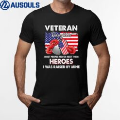Veteran Daughter Some People Never Meet Their Heroes Veteran T-Shirt
