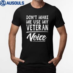 Veteran Voice Gifts Funny Sayings Veteran T-Shirt