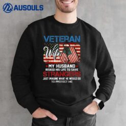 Veteran Wife My Husband Risked His Life To Save Strangers Sweatshirt