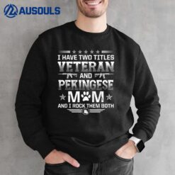 Veteran and Pekingese Mom Funny Dog Lover Humor Pets Sweatshirt