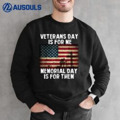 Veterans Day Is For Me Memorial Day Is For Them Sweatshirt