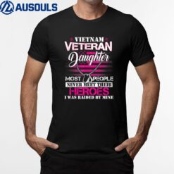 Vietnam Veteran Daughter Raised By My Hero - Veteran Day T-Shirt