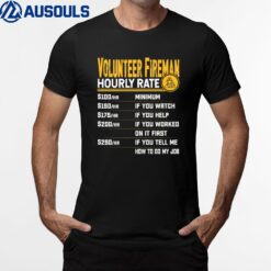 Volunteer Fireman Hourly Rate - Funny Volunteer Firefighter T-Shirt