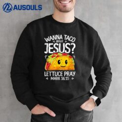 Wanna Taco Bout Jesus Shirt Cinco de Mayo Let's Fiesta 2022 Sweatshirt