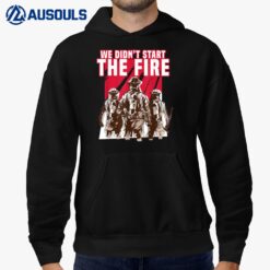 We Didn't Start The Fire Firefighter Hoodie