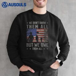We Don't Know Them All But We Owe Them All Veterans Day Premium Sweatshirt