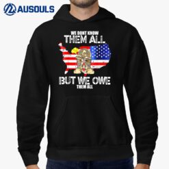 We Don't Know Them All But We Owe Them All Veterans Day Hoodie