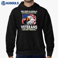 We Owe Illegals Nothing We Owe Our Veteran Everything Ver 1 Hoodie