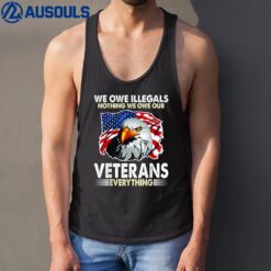 We Owe Illegals Nothing We Owe Our Veteran Everything Ver 1 Tank Top