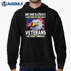 We Owe Illegals Nothing We Owe Our Veteran Everything Ver 3 Hoodie