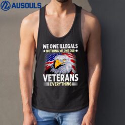 We Owe Illegals Nothing We Owe Our Veteran Everything Ver 3 Tank Top