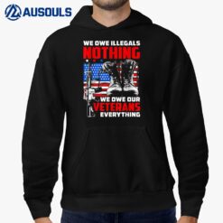 We Owe Illegals Nothing We Owe Our Veteran Everything Ver 4 Hoodie