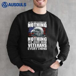 We Owe Illegals Nothing We Owe Our Veteran Everything Ver 8 Sweatshirt