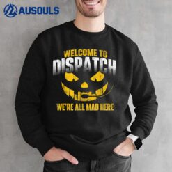 Welcome To Dispatch - 911 Dispatcher Police Emergency Sweatshirt