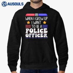 When I Grow Up I Want To Be A Police Officer Hoodie